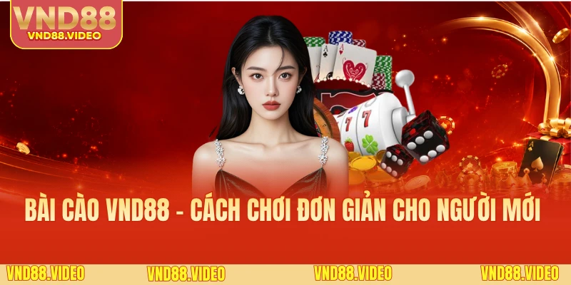 Bài Cào VND88 - Cách Chơi Đơn Giản Cho Người Mới 