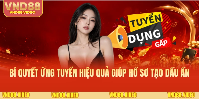 Bí quyết ứng tuyển hiệu quả giúp hồ sơ tạo dấu ấn