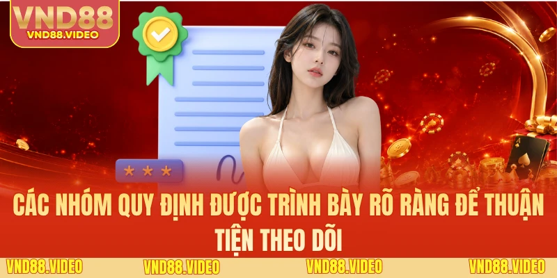 Các nhóm quy định được trình bày rõ ràng để thuận tiện theo dõi