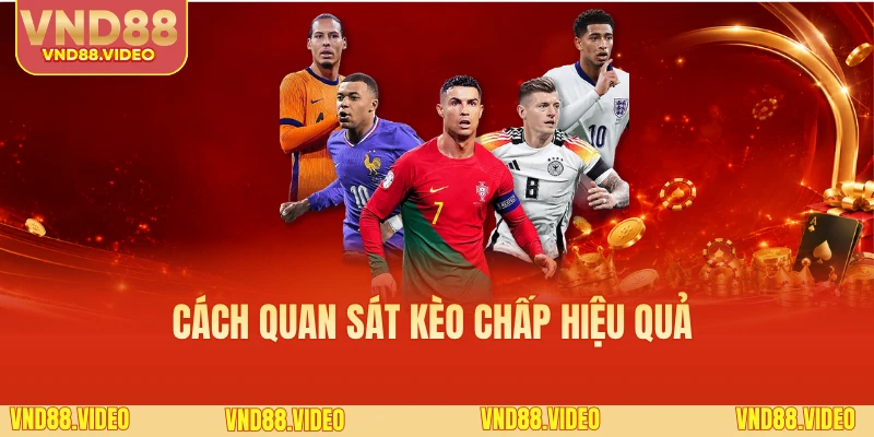 Cách quan sát kèo chấp hiệu quả 