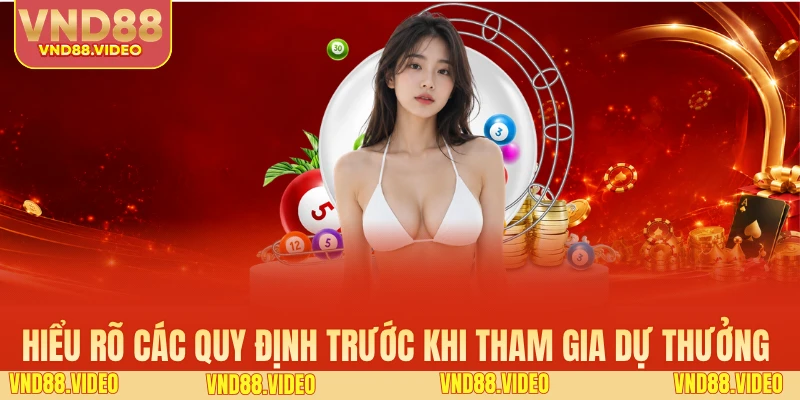 Hiểu rõ các quy định trước khi tham gia dự thưởng 