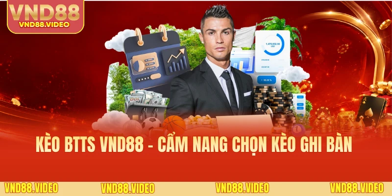 Kèo BTTS VND88 - Cẩm Nang Chọn Kèo Ghi Bàn 