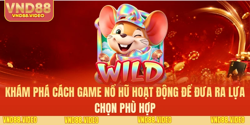Khám phá cách game nổ hũ hoạt động để đưa ra lựa chọn phù hợp