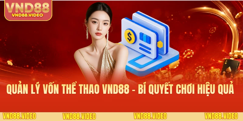 Quản Lý Vốn Thể Thao VND88 - Bí Quyết Chơi Hiệu Quả 